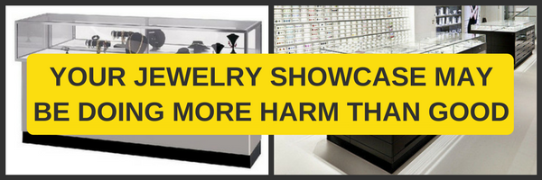 Your Jewelry Showcase May Be Doing More Harm Than Good | Part I