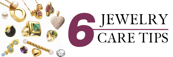 6 Jewelry Care Tips