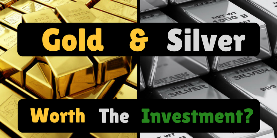 Gold & Silver: Worth the Investment?