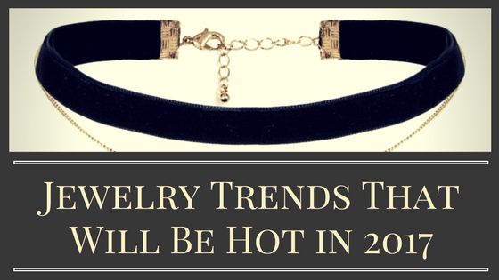 Jewelry Trends That Will Be Hot in 2017
