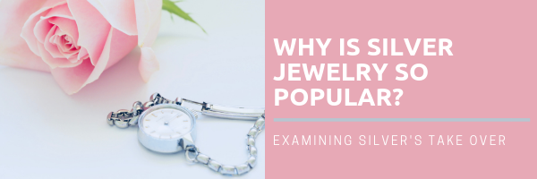 Why is Silver Jewelry So Popular?
